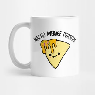 Nacho Average Person Cute Nacho Pun Mug